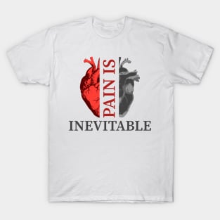 Pain is Inevitable. T-Shirt